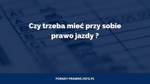 Czy trzeba mieć prawo jazdy